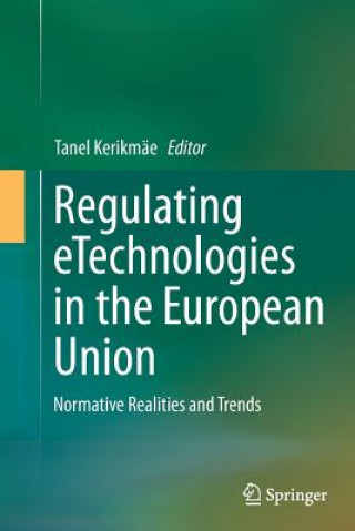 Könyv Regulating eTechnologies in the European Union Tanel Kerikmäe