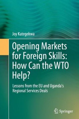 Kniha Opening Markets for Foreign Skills: How Can the WTO Help? Joy Kategekwa