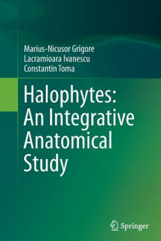 Knjiga Halophytes: An Integrative Anatomical Study Marius-Nicusor Grigore