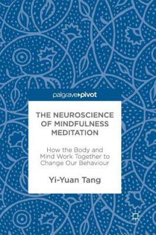 Könyv Neuroscience of Mindfulness Meditation Yi-Yuan Tang