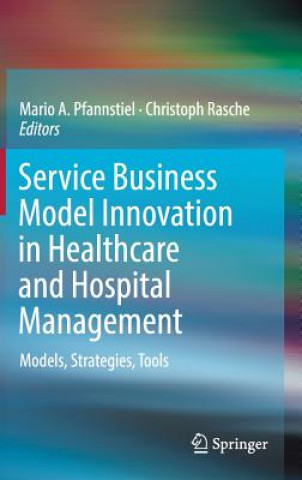 Carte Service Business Model Innovation in Healthcare and Hospital Management Mario A. Pfannstiel