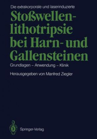 Carte Die extrakorporale und laserinduzierte Stoßwellenlithotripsie bei Harn- und Gallensteinen M. Ziegler