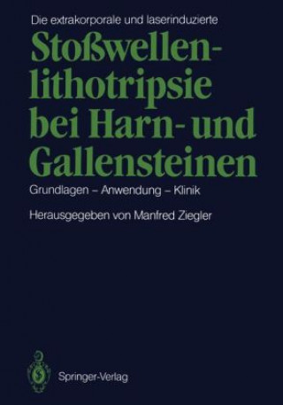 Książka Die extrakorporale und laserinduzierte Stoßwellenlithotripsie bei Harn- und Gallensteinen M. Ziegler