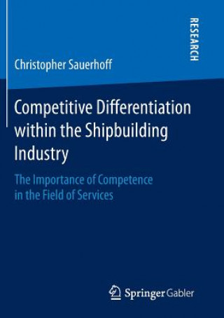 Knjiga Competitive Differentiation within the Shipbuilding Industry Christopher Sauerhoff