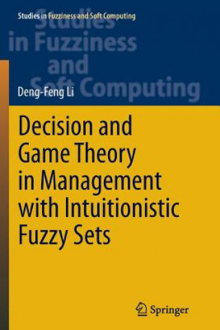 Kniha Decision and Game Theory in Management With Intuitionistic Fuzzy Sets Deng-Feng Li
