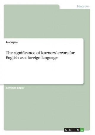 Książka The significance of learners' errors for English as a foreign language Anonym