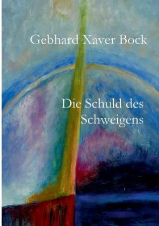 Carte Schuld des Schweigens Gebhard Xaver Bock