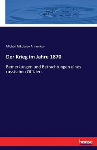 Knjiga Krieg im Jahre 1870 Michail Nikolaevic&#780; Annenkov