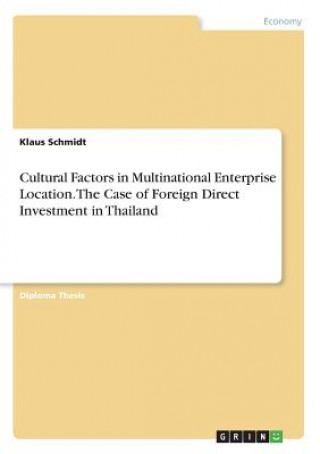 Carte Cultural Factors in Multinational Enterprise Location. The Case of Foreign Direct Investment in Thailand Klaus Schmidt