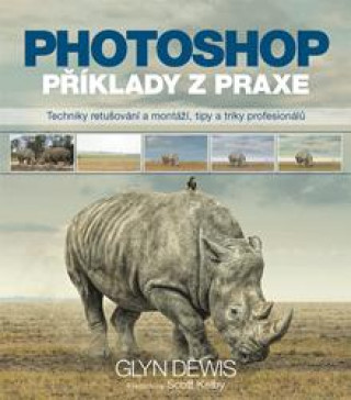 Kniha Photoshop příklady z praxe Glyn Dewis