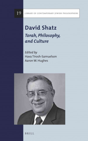 Carte David Shatz: Torah, Philosophy, and Culture Hava Tirosh-Samuelson