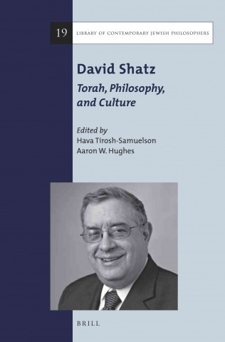 Carte David Shatz: Torah, Philosophy, and Culture Hava Tirosh-Samuelson