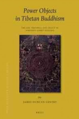 Könyv Power Objects in Tibetan Buddhism: The Life, Writings, and Legacy of Sokdokpa Lodrö Gyeltsen James Duncan Gentry