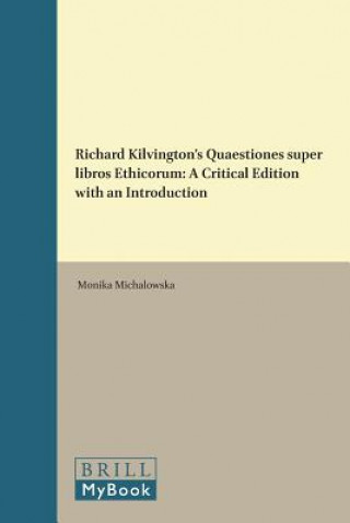 Kniha Richard Kilvington's Quaestiones Super Libros Ethicorum: A Critical Edition with an Introduction Monika Micha Owska