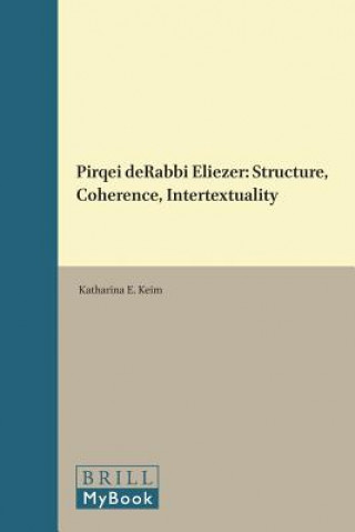 Kniha Pirqei Derabbi Eliezer: Structure, Coherence, Intertextuality Katharina E. Keim