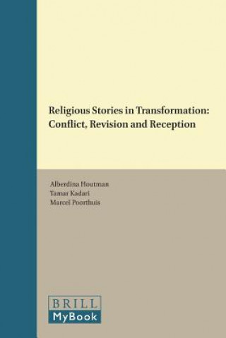 Könyv Religious Stories in Transformation: Conflict, Revision and Reception Alberdina Houtman