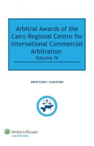 Книга Arbitral Awards of the Cairo Regional Centre for International Commercial Arbitration IV Mohie-Eldin I. Alam-Eldin