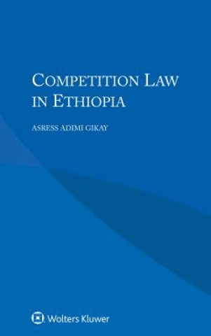 Kniha Competition Law in Ethiopia Asress Adimi Gikay