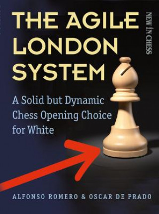 Könyv The Agile London System: A Solid But Dynamic Chess Opening Choice for White Alfonso Romero Holmes