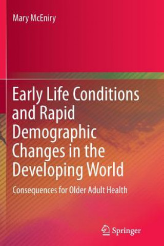 Könyv Early Life Conditions and Rapid Demographic Changes in the Developing World Mary McEniry