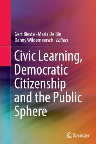 Könyv Civic Learning, Democratic Citizenship and the Public Sphere Gert Biesta