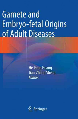 Carte Gamete and Embryo-fetal Origins of Adult Diseases He-Feng Huang