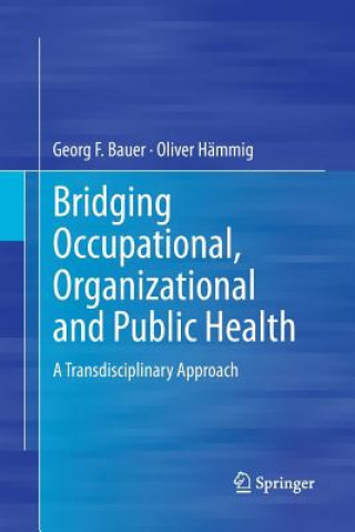 Carte Bridging Occupational, Organizational and Public Health Georg F. Bauer