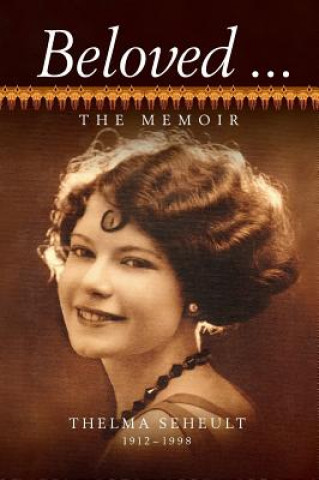 Книга Beloved ... The Memoir of Thelma Seheult (h/c) Thelma Seheult