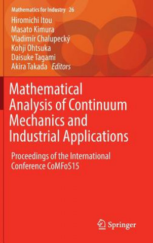 Kniha Mathematical Analysis of Continuum Mechanics and Industrial Applications Hiromichi Itou