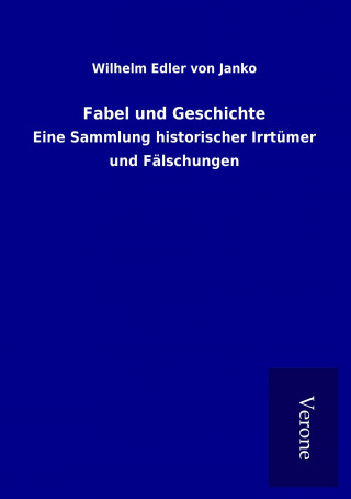 Könyv Fabel und Geschichte Wilhelm Edler von Janko