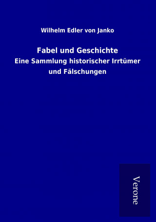 Kniha Fabel und Geschichte Wilhelm Edler von Janko