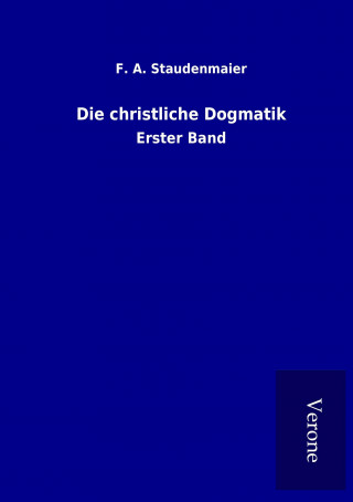 Книга Die christliche Dogmatik F. A. Staudenmaier