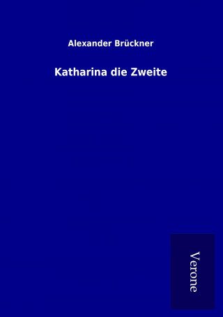 Kniha Katharina die Zweite Alexander Brückner