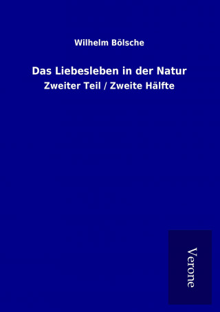 Kniha Das Liebesleben in der Natur Wilhelm Bölsche