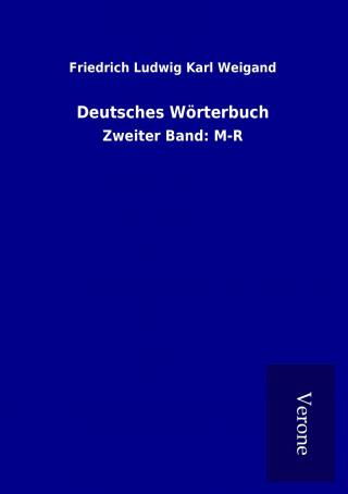 Carte Deutsches Wörterbuch Friedrich Ludwig Karl Weigand