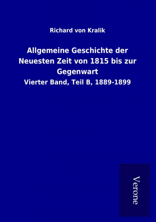 Carte Allgemeine Geschichte der Neuesten Zeit von 1815 bis zur Gegenwart Richard von Kralik