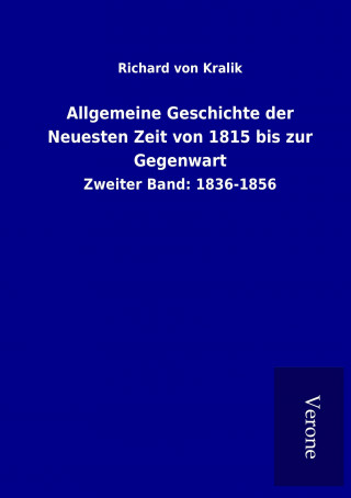 Βιβλίο Allgemeine Geschichte der Neuesten Zeit von 1815 bis zur Gegenwart Richard von Kralik