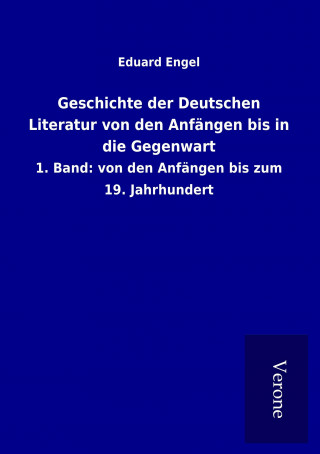 Książka Geschichte der Deutschen Literatur von den Anfängen bis in die Gegenwart Eduard Engel