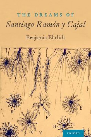 Книга Dreams of Santiago Ramon y Cajal Benjamin Ehrlich