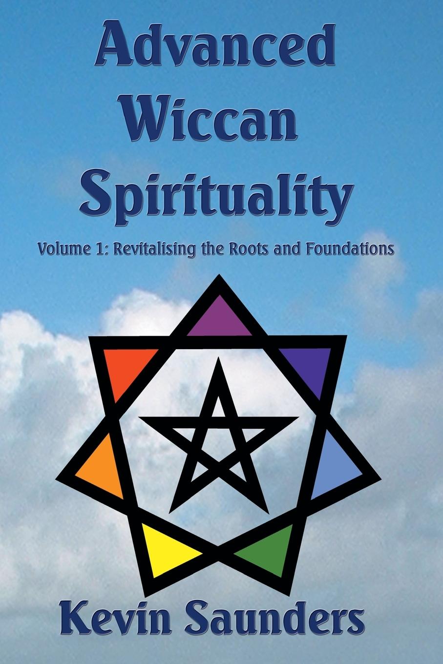 Kniha Advanced Wiccan Spirituality Kevin Saunders