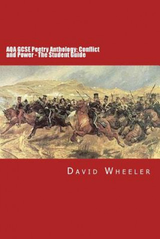 Kniha AQA GCSE Poetry Anthology: Conflict and Power: The Student Guide David Wheeler