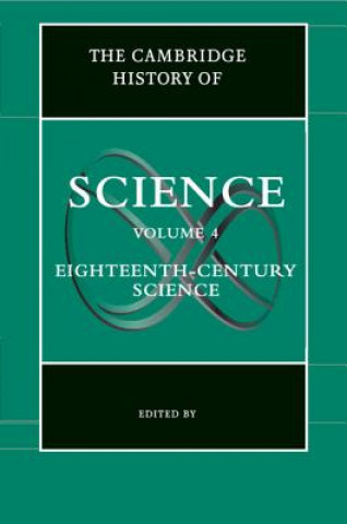 Carte Cambridge History of Science: Volume 4, Eighteenth-Century Science EDITED BY ROY PORTER