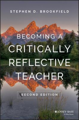 Carte Becoming a Critically Reflective Teacher 2e Stephen D. Brookfield