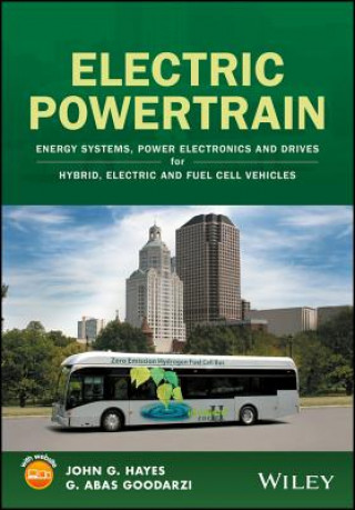 Könyv Electric Powertrain - Energy Systems, Power Electronics & Drives for Hybrid, Electric & Fuel Cell Vehicles John G. Hayes