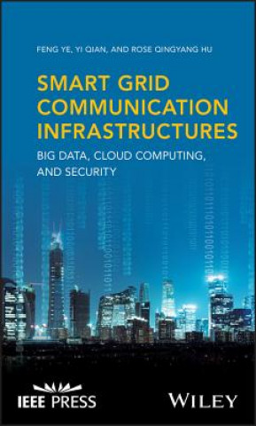 Kniha Smart Grid Communication Infrastructures - Big Data, Cloud Computing, and Security Feng Ye