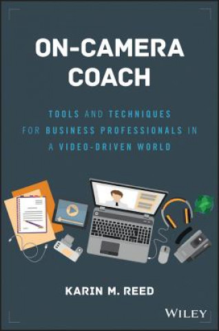 Kniha On-Camera Coach - Tools and Techniques for Business Professionals in a Video-Driven World Karin M. Reed