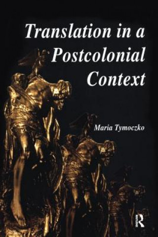 Könyv Translation in a Postcolonial Context TYMOCZKO