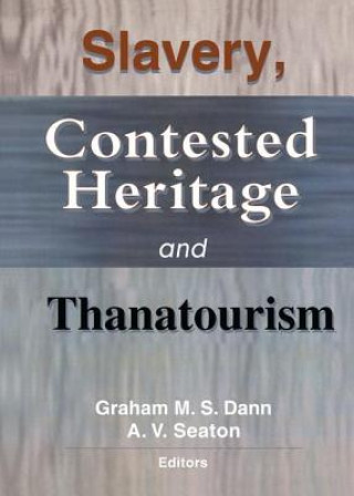 Könyv Slavery, Contested Heritage, and Thanatourism DANN