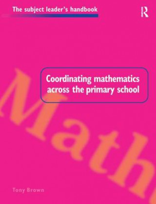 Książka Coordinating Mathematics Across the Primary School Tony Brown