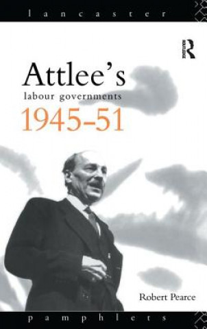 Kniha Attlee's Labour Governments 1945-51 PEARCE